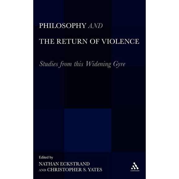 Philosophy and the Return of Violence: Studies from This Widening Gyre, (Hardcover)