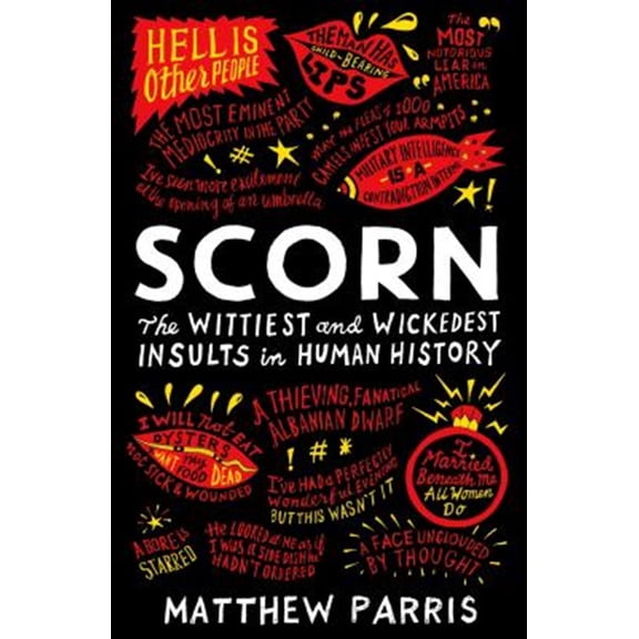 Pre-Owned Scorn: The Wittiest and Wickedest Insults in Human History (Paperback) 1781257302 9781781257302