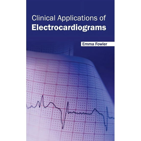 Clinical Applications of Electrocardiograms, (Hardcover)