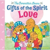 Berenstain Bears Gifts of the Spirit: Love (Berenstain Bears Gifts of the Spirit) (Hardcover)