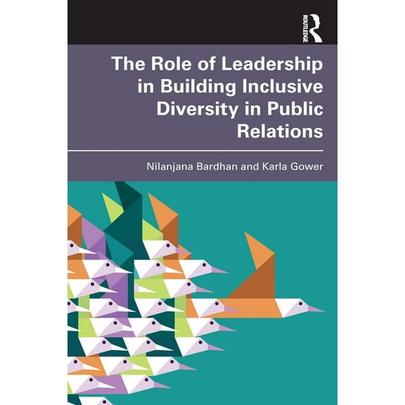 The Role of Leadership in Building Inclusive Diversity in Public Relations, (Paperback)
