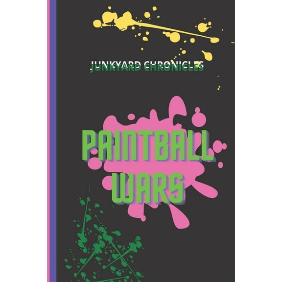 Paintball Wars: the junkyard chronicles (Paperback)