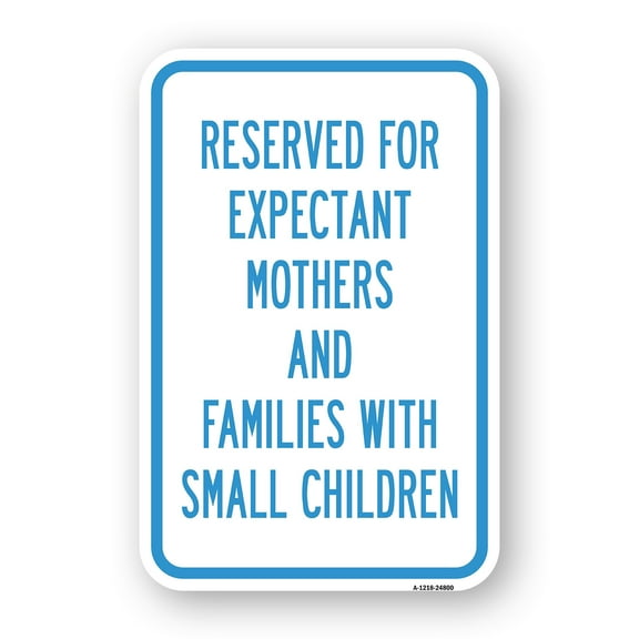 SignMission A-1824-24800 18 x 24 in. Aluminum Sign - Reserved for Expectant Mothers & Families with Small Children
