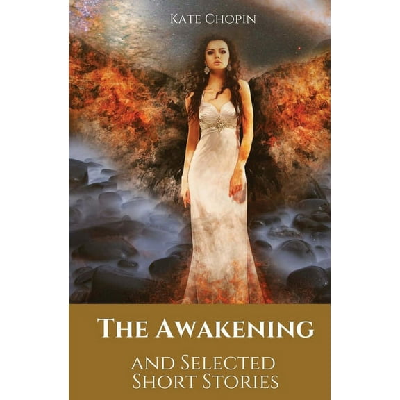 The Awakening and Selected Short Stories: 11 stories by Kate Chopin, (Paperback)