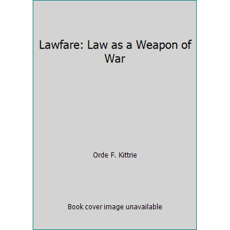 Lawfare : Law As a Weapon of War, Used [Hardcover]