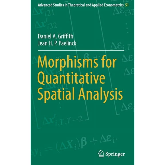 Advanced Studies in Theoretical and Appl Morphisms for Quantitative Spatial Analysis, Book 51, (Hardcover)