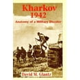 thumbnail image 1 of Pre-Owned Kharkov 1942: Anatomy of a Military Disaster (Hardcover) 1885119542 9781885119544, 1 of 1