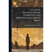 Golger's nachgelassene Schriften und Briefwechsel, erster Band, (Paperback)