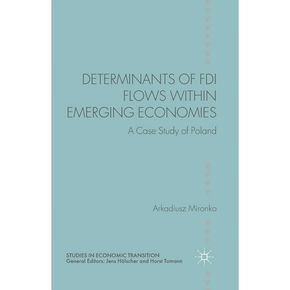 Studies in Economic Transition Determinants of FDI Flows Within Emerging Economies: A Case Study of Poland, (Paperback)