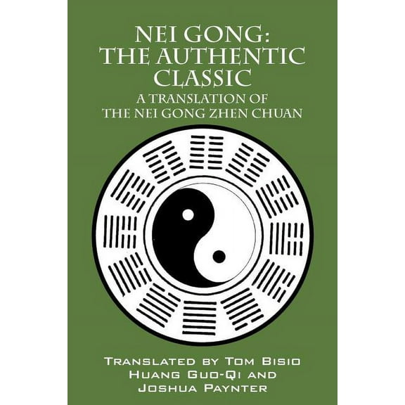 Nei Gong: The Authentic Classic: A Translation of the Nei Gong Zhen Chuan, (Paperback)