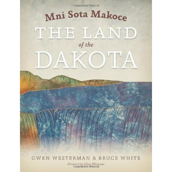 Mni Sota Makoce: The Land of the Dakota