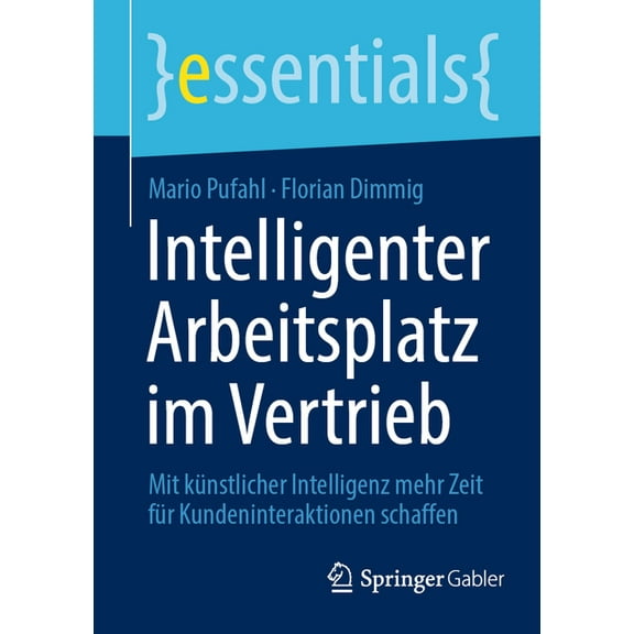 Essentials Intelligenter Arbeitsplatz Im Vertrieb: Mit Künstlicher Intelligenz Mehr Zeit Für Kundeninteraktionen Schaffen, (Paperback)
