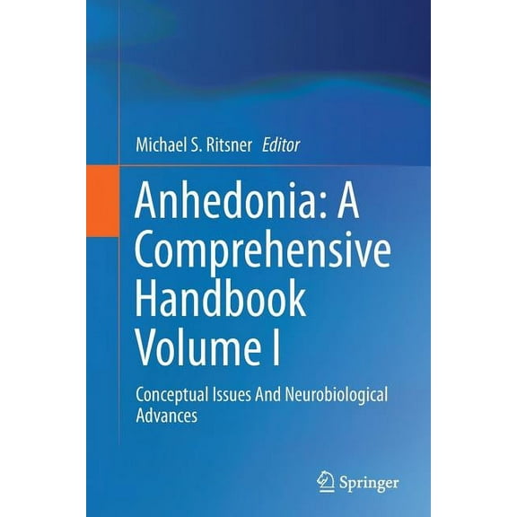 Anhedonia: A Comprehensive Handbook Volume I: Conceptual Issues and Neurobiological Advances, (Paperback)