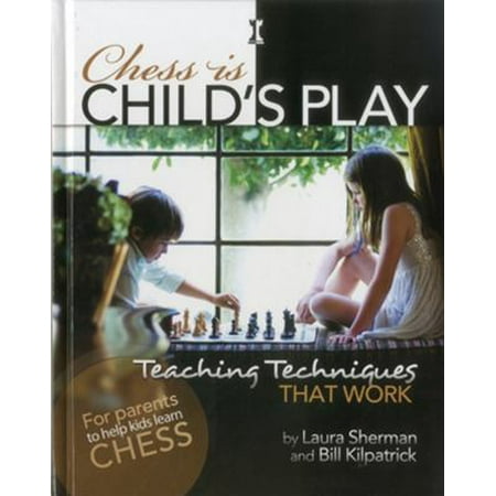 Chess Is Child's Play: Teaching Techniques That Work