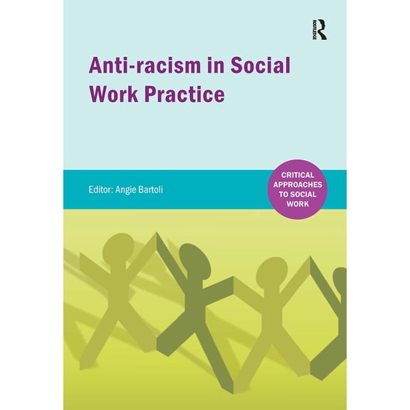 Critical Approaches to Social Work Anti-racism in Social Work practice, (Hardcover)