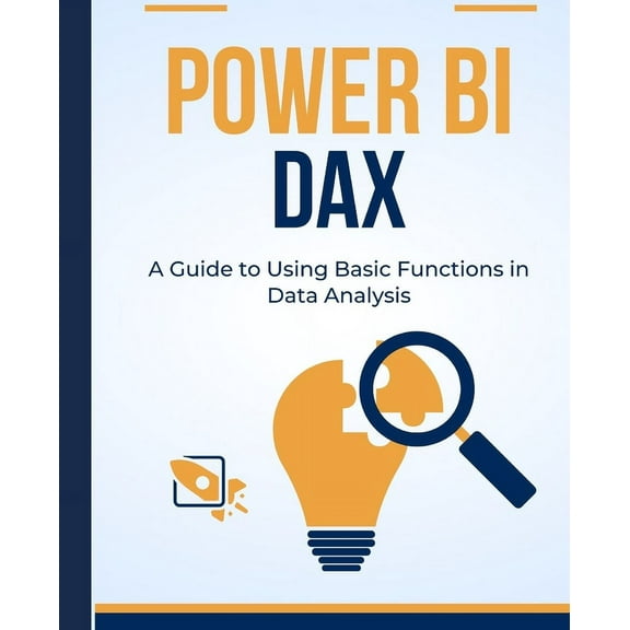 Power BI DAX: A Guide to Using Basic Functions in Data Analysis, (Paperback)