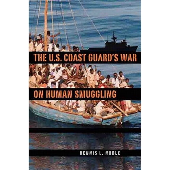 Pre-Owned New Perspectives on Maritime History and Nautical Archaeolog: The U.S. Coast Guard's War on Human Smuggling (Hardcover)