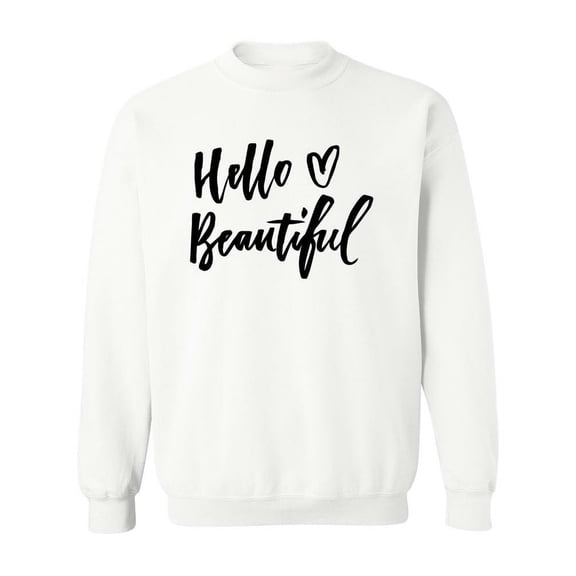 Hello, Beautiful! Sweatshirt Women -Image by Shutterstock, Female Large