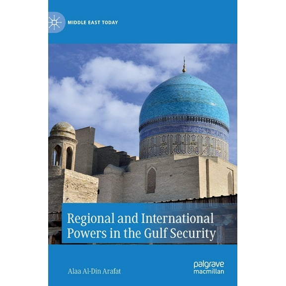 Middle East Today Regional and International Powers in the Gulf Security, (Hardcover)