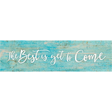 P. Graham Dunn The Best Is Yet To Come Toothpick Wood Sign One Size