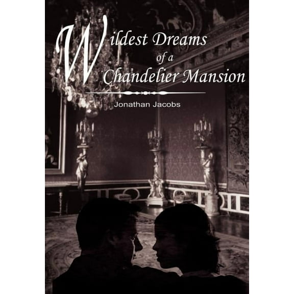 Wildest Dreams of a Chandelier Mansion (Hardcover)