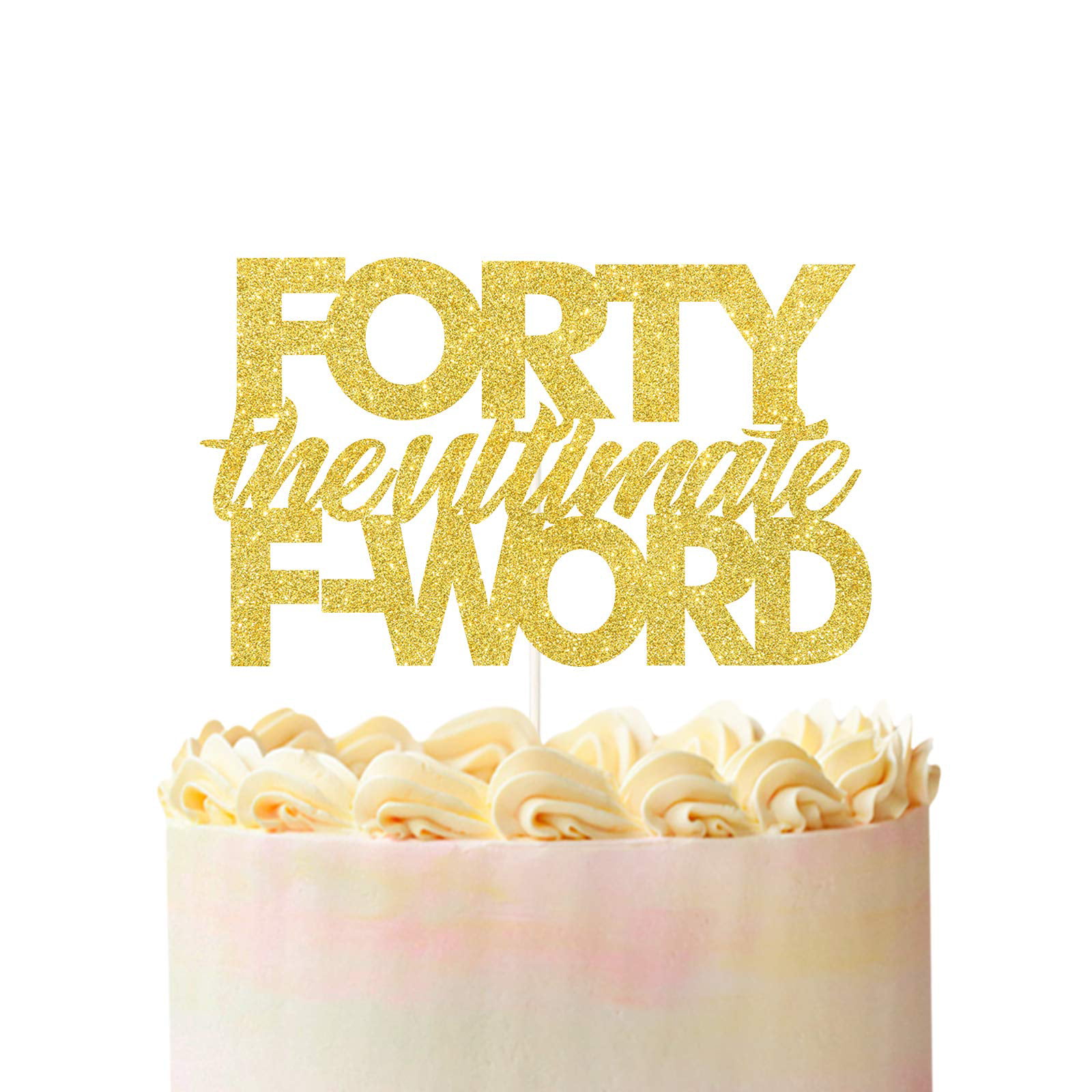 Forty The Ultimate F Word Cake Topper /Double Sided Gold Glitter Happy 40th  Birthday Cake Decor/ Funny Wedding Anniversary Party Decorations. -  