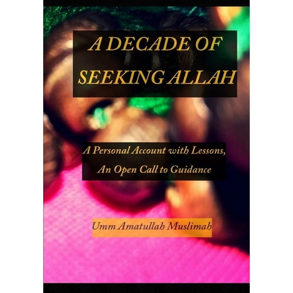 A Decade of Seeking Allah, (Paperback)