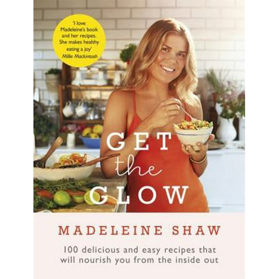 Pre-Owned Get The Glow: Delicious and Easy Recipes That Will Nourish You from the Inside Out (Hardcover) 140915744X 9781409157441