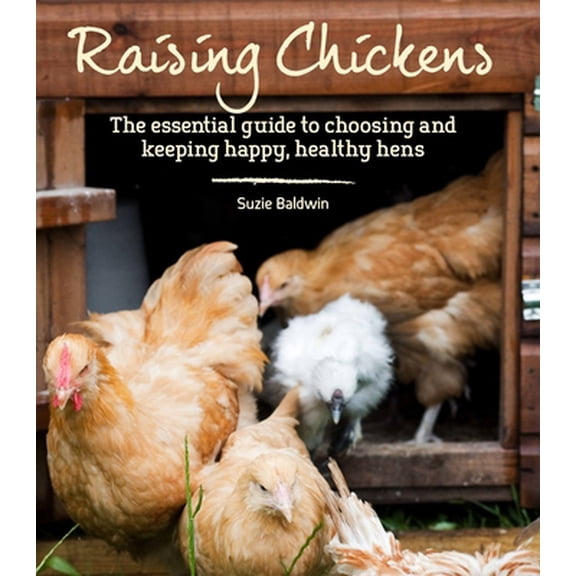 Pre-Owned Raising Chickens: The Essential Guide to Choosing and Keeping Happy, Healthy Hens (Paperback) 1914239725 9781914239724