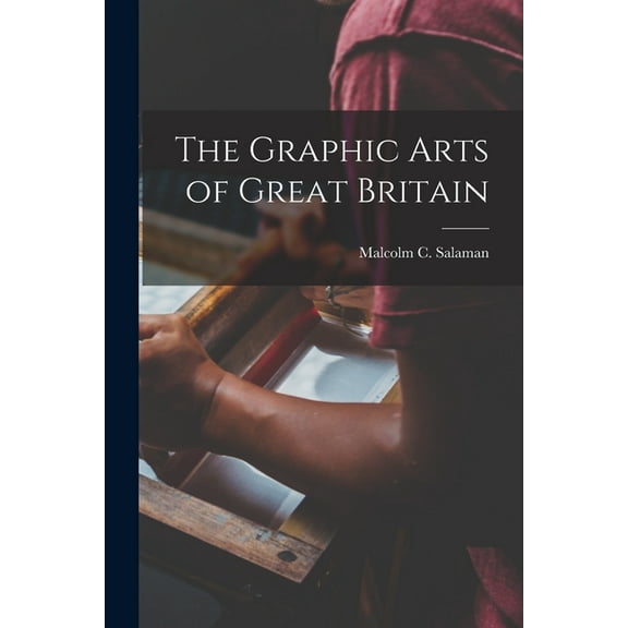 The Graphic Arts of Great Britain (Paperback)
