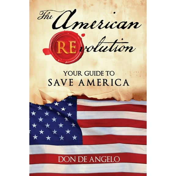 The American REvolution: Your Guide to Saving America, (Paperback)