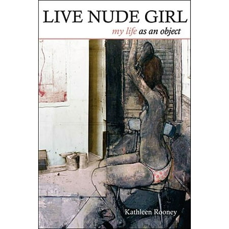 Live Nude Girl : My Life as an Object