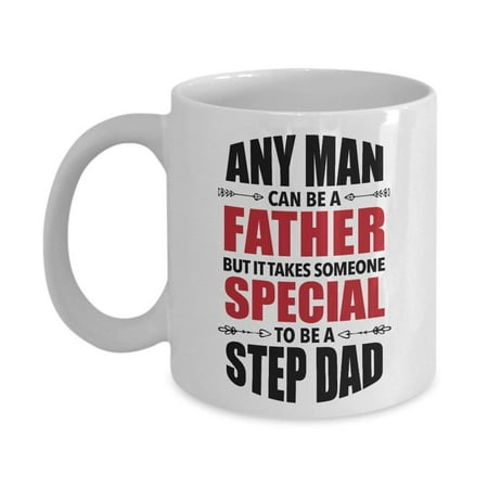 It Takes Someone Special To Be A Step Dad Coffee & Tea Gift Mug For The Best Step (Best Birthday Gift For Someone Special)