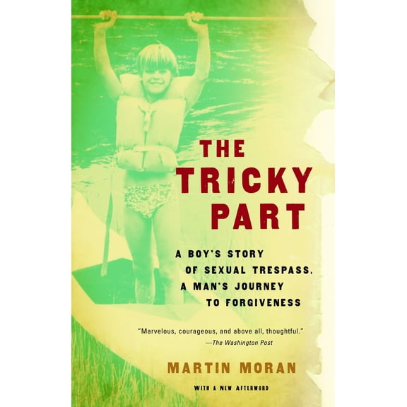 Pre-Owned The Tricky Part: A boy's story of sexual trespass, a man's journey to forgiveness (Paperback) 0307276538 9780307276537