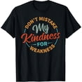 thumbnail image 2 of 100% Cotton Unisex Don’t Mistake My Kindness For Weakness T-Shirt, 2 of 5