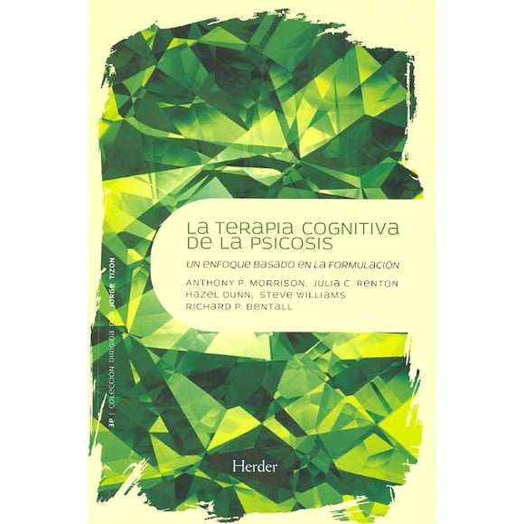 La Terapia Cognitiva De La Psicosis: Un Enfoque Basado En La Formulación HERDER 9788425426766
