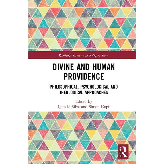 Routledge Science and Religion Divine and Human Providence: Philosophical, Psychological and Theological Approaches, (Hardcover)