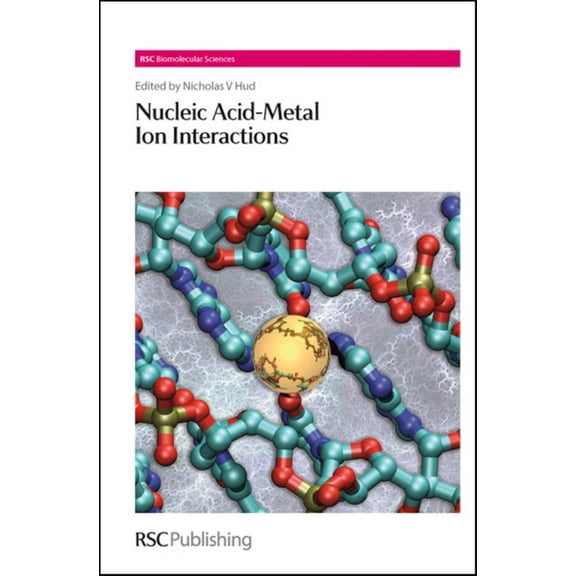 Rsc Biomolecular Sciences: Nucleic Acid-Metal Ion Interactions (Hardcover)