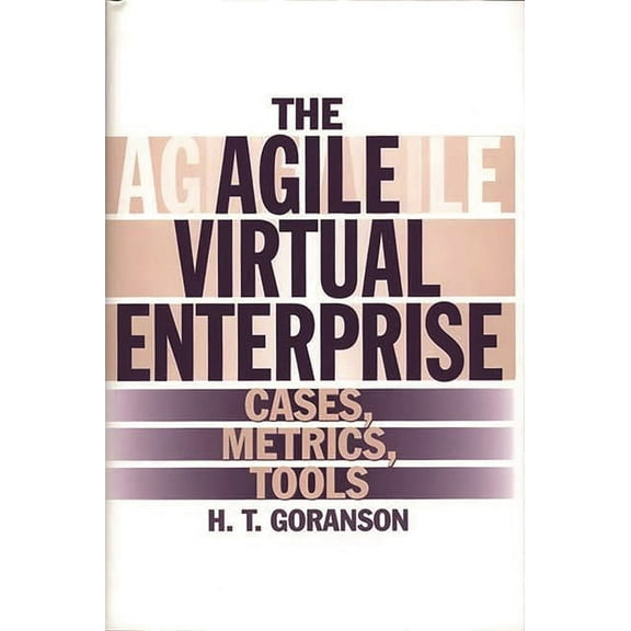The Agile Virtual Enterprise: Cases, Metrics, Tools, (Hardcover)