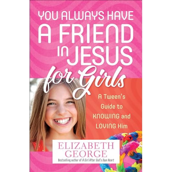 Pre-Owned You Always Have a Friend in Jesus for Girls: A Tween's Guide to Knowing and Loving Him, (Paperback)