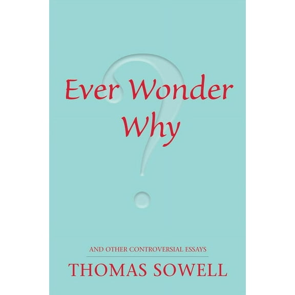 Ever Wonder Why?: And Other Controversial Essays, (Paperback)