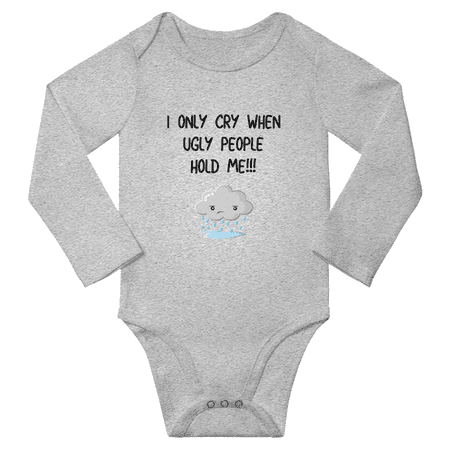 

I Only Cry When Ugly People Hold Me Cute Baby Long Sleeve Boy Gril Clothes (Gray 12-18M)