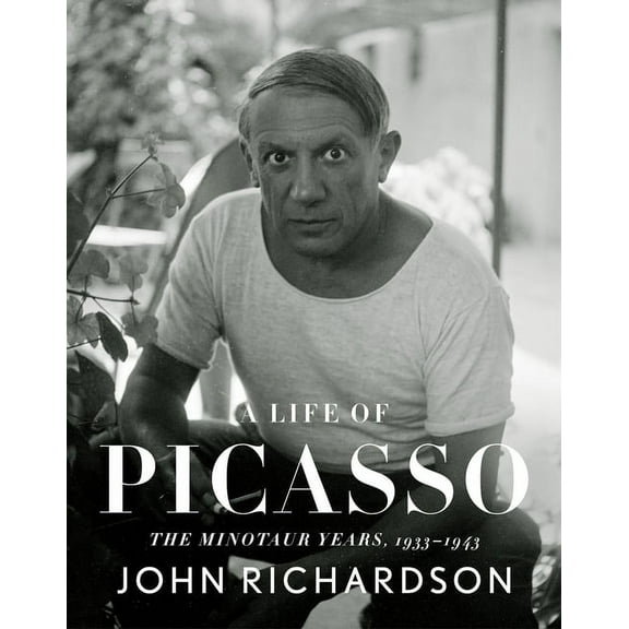 Life of Picasso A Life of Picasso IV: The Minotaur Years: 1933-1943, (Hardcover)