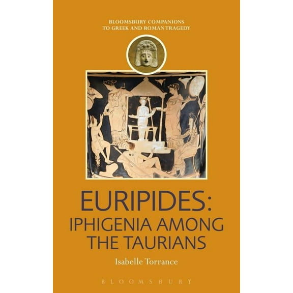 Companions to Greek and Roman Tragedy Euripides: Iphigenia Among the Taurians, (Hardcover)