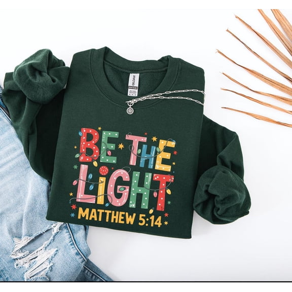 Be The Light shirt, season Religious Shirt for Family, season Lights Sweatshirt, Faith Shirt, Bible Verse Sweatshirt All Size S-5Xl