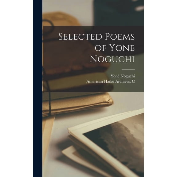 Selected Poems of Yone Noguchi, (Hardcover)