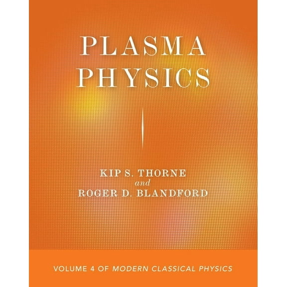 Plasma Physics: Volume 4 of Modern Classical Physics, (Paperback)