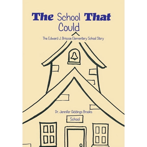 The School That Could: The Edward J. Briscoe Elementary School Story, (Hardcover)