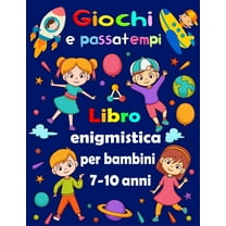 Giochi e passatemp: libro enigmistica bambini 7-10 anni - Sudoku (4×4, 6×6, 9×9), Labirinti, Tic tac toe, Disegnare, pagine da colorare (Paperback)