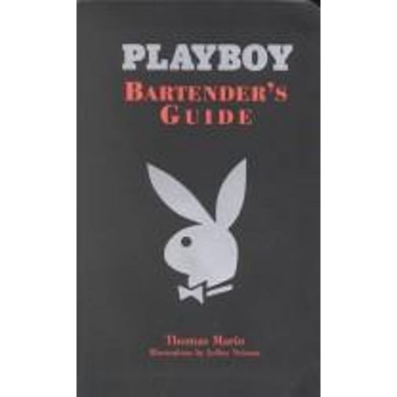 Playboy Bartender's Guide : A Complete Guide to Entertaining (Paperback) 9781586637231